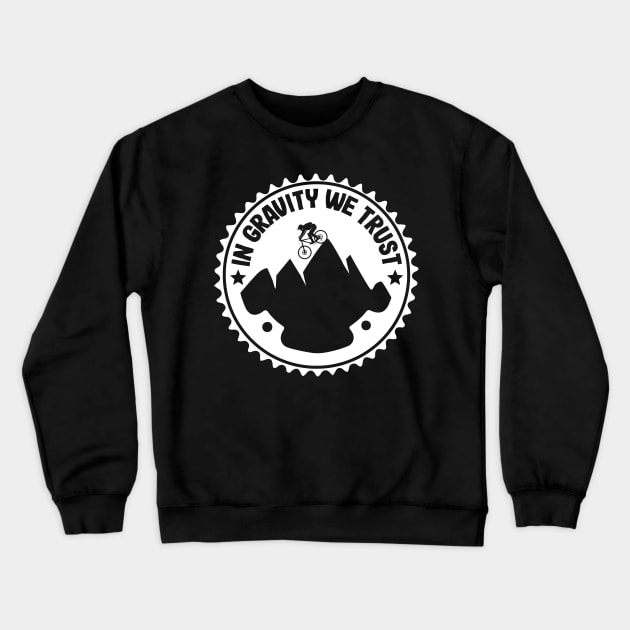 In Gravity We Trust Downhill Mountain Biking Gift Crewneck Sweatshirt by Kuehni